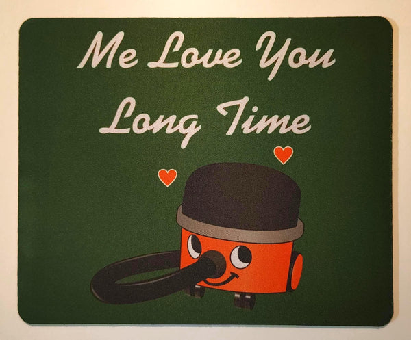 Henry Hoover 'Me Love You Long Time' Mouse Mat